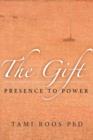 Image for Gift: Presence to Power