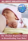 Image for All About Breast Feeding - The Absolute Beginners Guide to Breastfeeding Your Baby!
