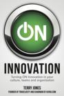 Image for ON Innovation: Turning ON Innovation In Your Culture, Teams And Organization