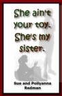Image for She Ain&#39;t Your Toy. She&#39;s My Sister.