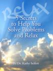 Image for 5 Secrets to Help You Solve Problems and Relax