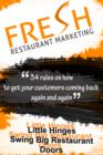 Image for Fresh Restaurant Marketing: 34 Rules On How To Get Your Customers Coming Back Again And Again