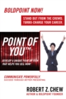 Image for Point of You: Develop A Unique Point of View That Helps You Sell Now!: Communicate Powerfully. Succeed Through Better Presenting.