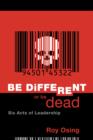 Image for Be Different Or Be Dead: Six Acts Of Leadership