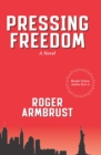 Image for Pressing Freedom: A Novel