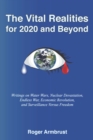 Image for Vital Realities for 2020 and Beyond: Writings on Water Wars, Nuclear Devastation, Endless War, Economic Revolution, and Surveillance Versus Freedom