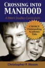 Image for Crossing into manhood: a men&#39;s studies curriculum