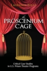 Image for The proscenium cage: critical case studies in U.S. prison theatre programs