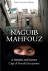 Image for Naguib Mahfouz: a western and eastern cage of female entrapment