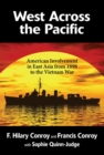 Image for West across the Pacific: the American involvement in East Asia from 1898 to the Vietnam War