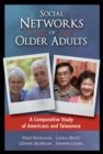 Image for Social networks of older adults: a comparative study of Americans and Taiwanese