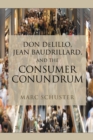 Image for Don DeLillo, Jean Baudrillard, and the consumer conundrum