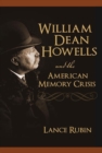Image for William Dean Howells and the American memory crisis
