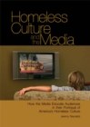 Image for Homeless Culture and the Media: How the Media Educate Audiences in Their Portrayal of America&#39;s Homeless Culture