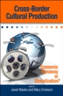 Image for Cross-Border Cultural Production: Economic Runaway or Globalization?