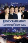 Image for Democratization in Confucian East Asia: Citizen Politics in China, Japan, Singapore, South Korea, Taiwan, and Vietnam