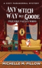 Image for Any Witch Way But Goode : A Cozy Paranormal Mystery : 2