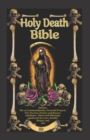 Image for The Holy Death Bible with Altars, Rituals and Prayers