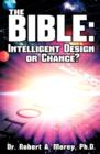 Image for The Bible : Intelligent Design or Chance?