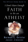 Image for The Official Study Guide to I Don&#39;t Have Enough Faith to Be an Atheist