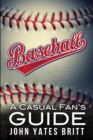 Image for Baseball - A Casual Fan&#39;s Guide