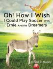 Image for Oh! How I Wish I Could Play Soccer with Ernie and the Dreamers