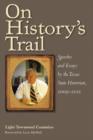 Image for On History&#39;s Trail : Speeches and Essays by the Texas State Historian, 2009–2012