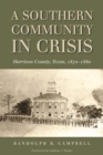 Image for A southern community in crisis: Harrison County, Texas, 1850-1880