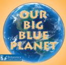 Image for Our Big Blue Planet