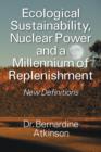 Image for Ecological Sustainability, Nuclear Power and a Millennium of Replenishment