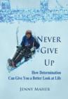Image for Never Give Up: How Determination Can Give You a Better Look at Life