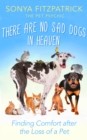 Image for There Are No Sad Dogs In Heaven