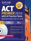 Image for Kaplan ACT Premier 2016 with 8 Practice Tests : Personalized Feedback + Book + Online + DVD