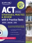 Image for Kaplan ACT 2016 Strategies, Practice and Review with 6 Practice Tests : Book + Online + DVD