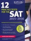 Image for Kaplan 12 Practice Tests for the SAT 2015-2016