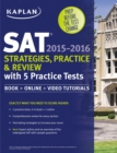 Image for Kaplan SAT Strategies, Practice, and Review 2015-2016 with 5 Practice Tests: Book + Online.
