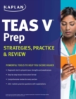 Image for Kaplan TEAS V Prep: Strategies, Practice &amp; Review