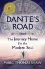 Image for Dante&#39;s Road : The Journey Home for the Modern Soul