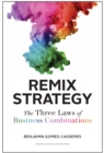 Image for Remix Strategy: The Three Laws of Business Combinations