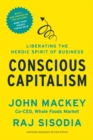 Image for Conscious Capitalism, With a New Preface by the Authors : Liberating the Heroic Spirit of Business