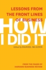 Image for How I Did It: Lessons from the Front Lines of Business
