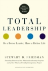 Image for Total Leadership : Be a Better Leader, Have a Richer Life