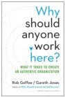 Image for Why Should Anyone Work Here?: What It Takes to Create an Authentic Organization