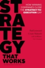 Image for Strategy that works  : how winning companies close the strategy-to-execution gap
