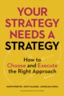Image for Your Strategy Needs a Strategy: How to Choose and Execute the Right Approach