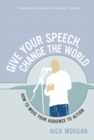 Image for Give Your Speech, Change the World: How To Move Your Audience to Action