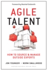 Image for Agile Talent: How to Source and Manage Outside Experts