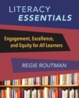 Image for Literacy Essentials : Engagement, Excellence and Equity for All Learners