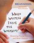 Image for When Writers Drive the Workshop : Honoring Young Voices and Bold Choices