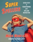 Image for Super Spellers : Seven Steps to Transforming Your Spelling Instruction